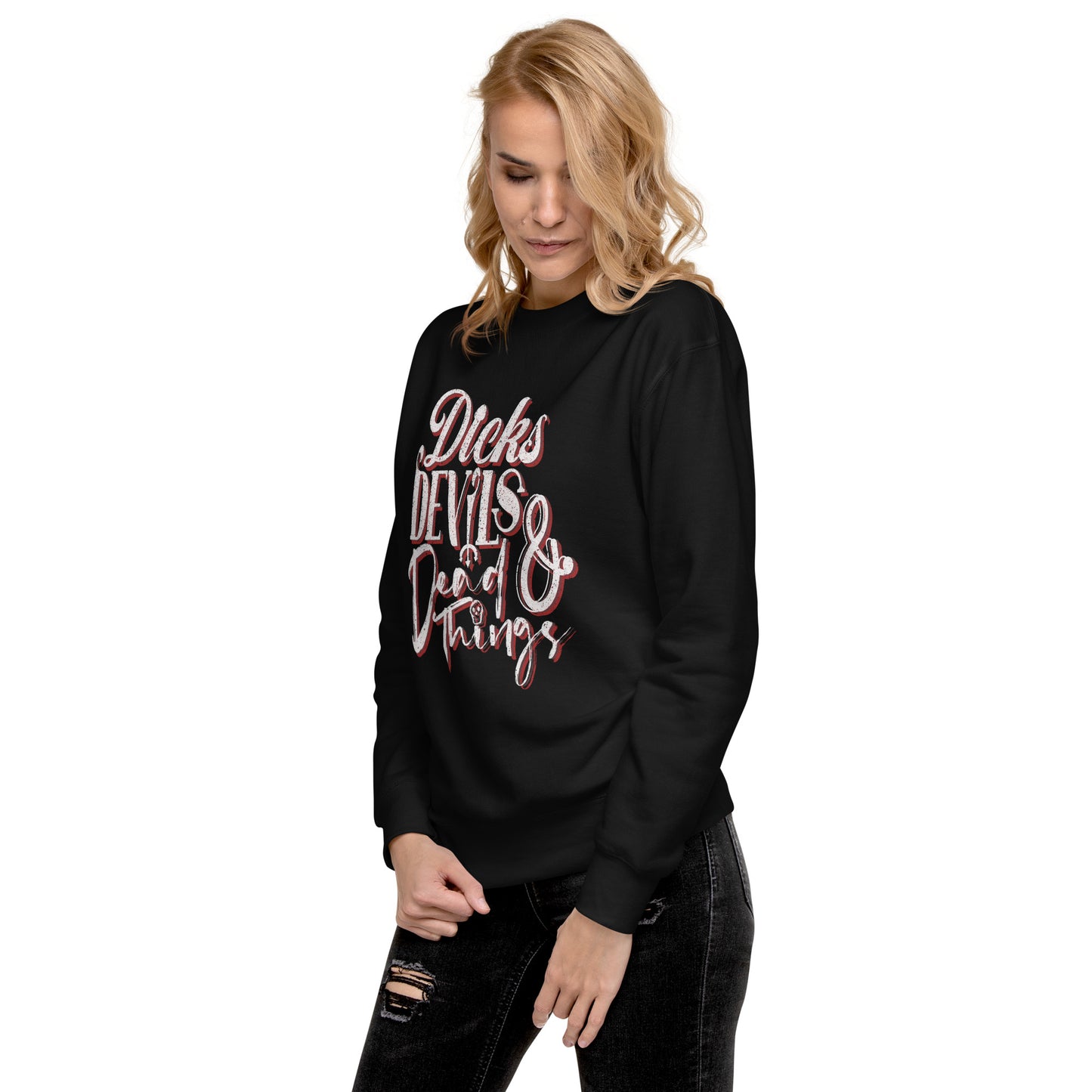 Dicks, Devils, & Dead Things Unisex Premium Sweatshirt