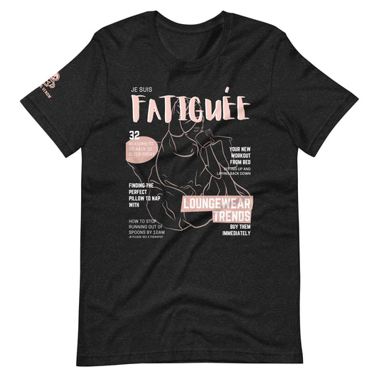 Je Suis Fatiguée Unisex t-shirt