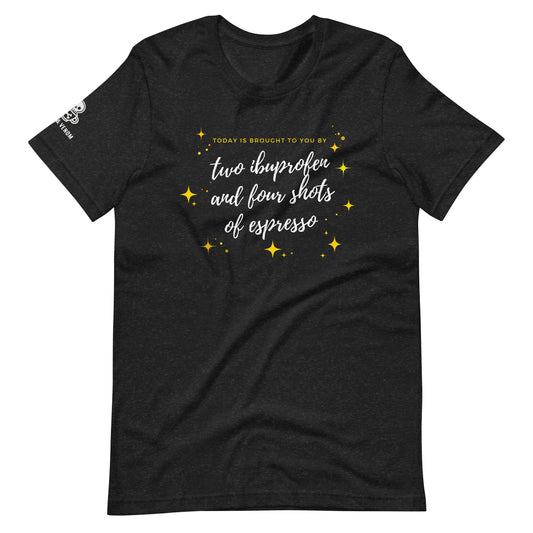 Today is Brought to You By... Unisex t-shirt
